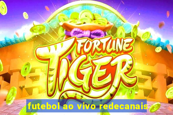 futebol ao vivo redecanais